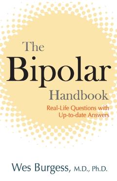 The Bipolar Handbook: Real-Life Questions with Up-to-Date Answers - Wes Burgess