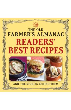 The Old Farmer's Almanac Readers' Best Recipes: And the Stories Behind Them - Old Farmer's Almanac