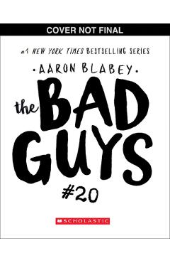 The Bad Guys #20 - Aaron Blabey
