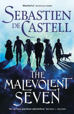 The Malevolent Seven - Sebastien De Castell