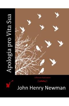 Apologia Pro Vita Sua - John Henry Newman