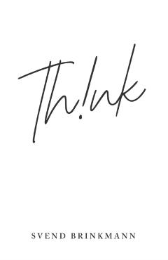 Think: In Defence of a Thoughtful Life - Svend Brinkmann