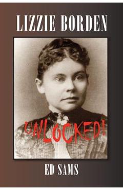 Lizzie Borden Unlocked! - Ed Sams