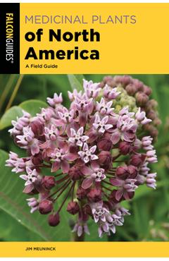 Medicinal Plants of North America: A Field Guide - Jim Meuninck