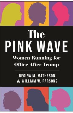 The Pink Wave: Women Running for Office After Trump - William W. Parsons