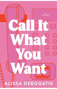 Call It What You Want - Alissa Derogatis