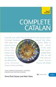 Complete Catalan Beginner to Intermediate Course: Learn to Read, Write, Speak and Understand a New Language - Anna Poch