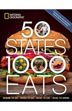 50 States, 1,000 Eats: Where to Go, When to Go, What to Eat, What to Drink - Joe Yogerst