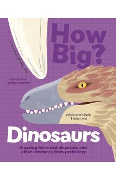 How Big? Dinosaurs: Amazing Life-Sized Dinosaurs and Other Creatures from Prehistory - Patrick Corrigan