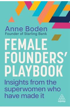 Female Founders\' Playbook: Insights from the Superwomen Who Have Made It - Anne Boden