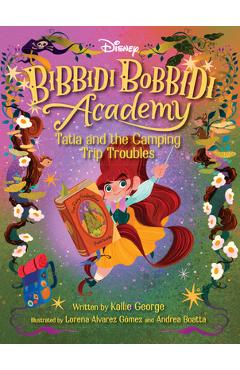 Disney Bibbidi Bobbidi Academy #5: Tatia and the Camping Trip Troubles - Kallie George