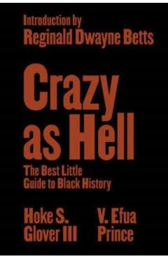 Crazy as Hell: The Best Little Guide to Black History - Hoke S. Glover