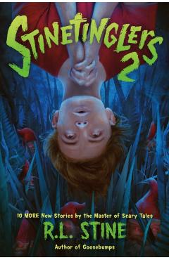 Stinetinglers 2: 10 More New Stories by the Master of Scary Tales - R. L. Stine