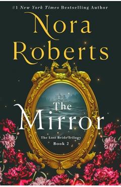 The Mirror: The Lost Bride Trilogy, Book 2 - Nora Roberts