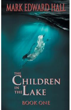 The Children in the Lake - Mark Edward Hall