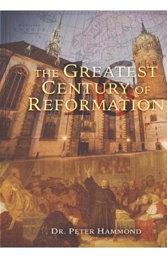 The Greatest Century of Reformation - Peter Hammond