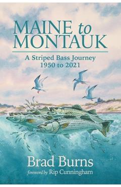 Maine to Montauk: A Striped Bass Journey 1950 to 2021 - John Rice