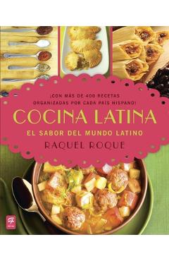 Cocina Latina: El sabor del mundo latino - Raquel Roque