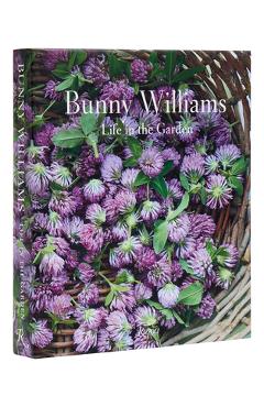 Bunny Williams: Life in the Garden - Bunny Williams