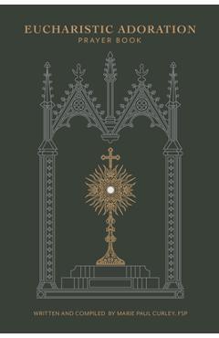 Eucharistic Adoration Prayer Book - Marie Paul Curley