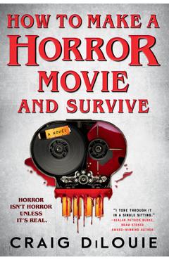 How to Make a Horror Movie and Survive - Craig Dilouie