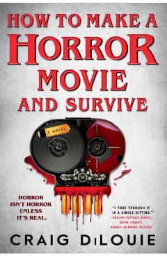 How to Make a Horror Movie and Survive - Craig Dilouie