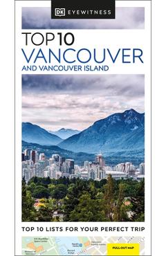 DK Eyewitness Top 10 Vancouver and Vancouver Island - Dk Eyewitness