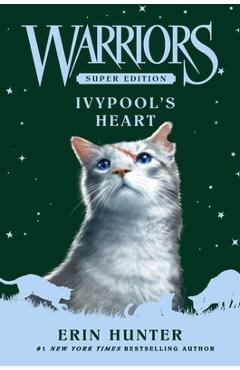 Warriors Super Edition: Ivypool\'s Heart - Erin Hunter