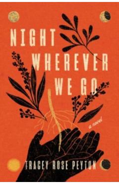 Night Wherever We Go - Tracey Rose Peyton