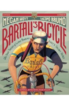 Bartali\'s Bicycle: The True Story of Gino Bartali, Italy\'s Secret Hero - Megan Hoyt