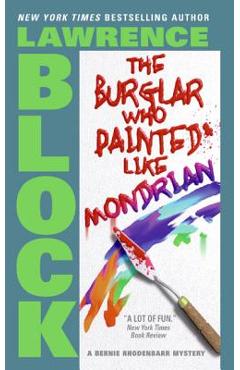 The Burglar Who Painted Like Mondrian - Lawrence Block