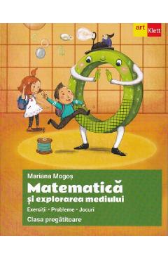 Matematica si explorarea mediului - Clasa pregatitoare - Exercitii. Probleme. Jocuri - Mariana Mogos