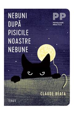 eBook Nebuni dupa pisicile noastre nebune - Claude Beata
