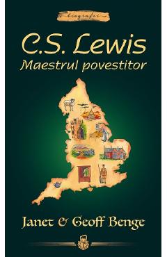 C.S. Lewis. Maestrul Povestitor - Janet Benge, Geoff Benge