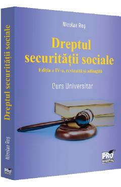 Dreptul securitatii sociale Ed.4 - Nicolae Ros