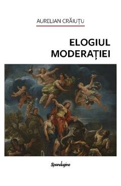 Elogiul moderatiei Ed.2 - Aurelian Craiutu
