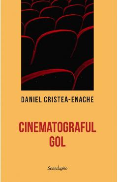 Cinematograful Gol - Daniel Cristea-enache