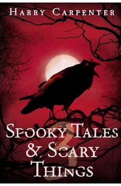 Spooky Tales & Scary Things 3 - Harry Carpenter