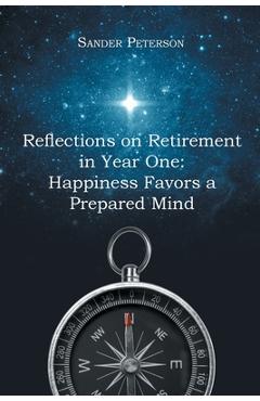 Reflections on Retirement in Year One: Happiness Favors a Prepared Mind - Sander Peterson