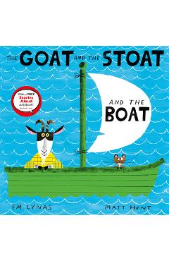 The Goat and the Stoat and the Boat - Em Lynas