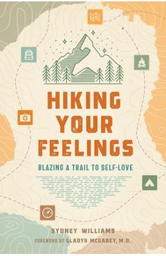 Hiking Your Feelings: Blazing a Trail to Self-Love - Sydney Williams