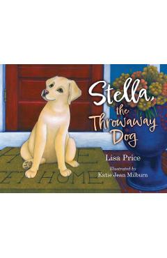 Stella, the Throwaway Dog - Lisa Price