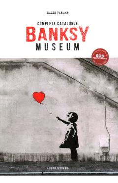 Banksy Museum: Complete Catalog - Hazis Vardar