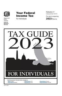 Your federal income tax for individuals (publication 17): tax guide 2023: tax guide for individuals - u s department of the treasury