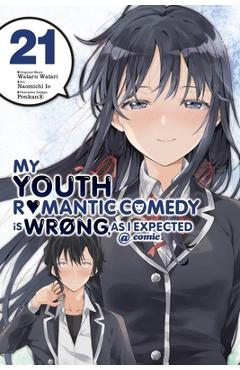 My Youth Romantic Comedy Is Wrong, as I Expected @ Comic, Vol. 21 (Manga) - Wataru Watari