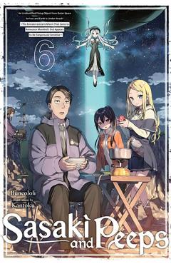 Sasaki and Peeps, Vol. 6 (Light Novel): An Unidentified Flying Object from Outer Space Arrives and Earth Is Under Attack! the Extraterrestrial Lifefor - Buncololi