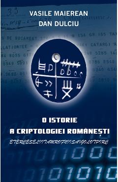 O istorie a criptologiei romanesti - vasile maierean, dan dulciu