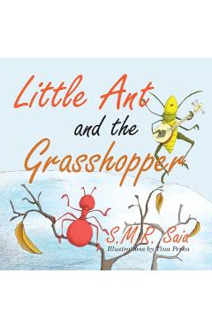 Little Ant and the Grasshopper: If You Choose a Job You Love, You Will Never Have to Work a Day in Your Life - S. M. R. Saia