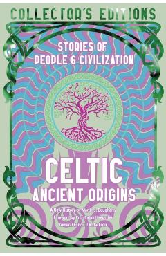 Celtic Ancient Origins: Stories of People & Civilization - Martin J. Dougherty