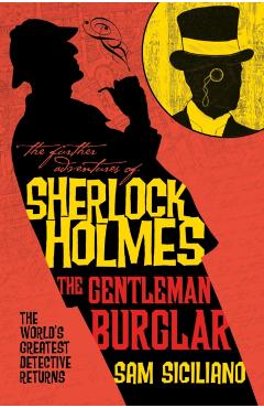 The Further Adventures of Sherlock Holmes - The Gentleman Burglar - Sam Siciliano